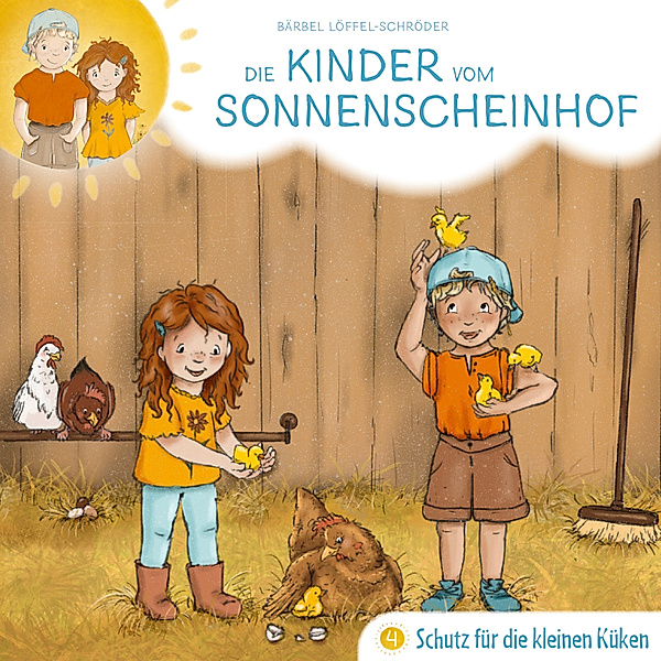 Die Kinder vom Sonnenscheinhof - 4 - 04: Schutz für die kleinen Küken, Bärbel Löffel-Schröder