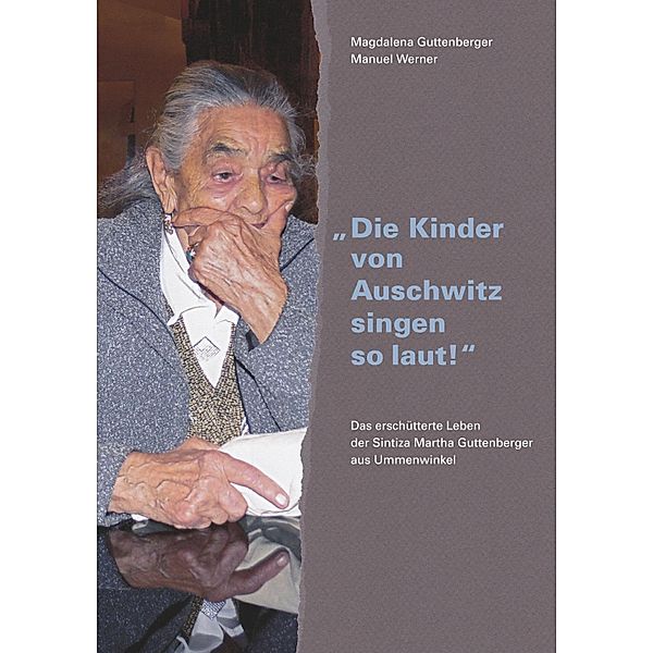 Die Kinder von Auschwitz singen so laut!, Manuel Werner, Magdalena Guttenberger