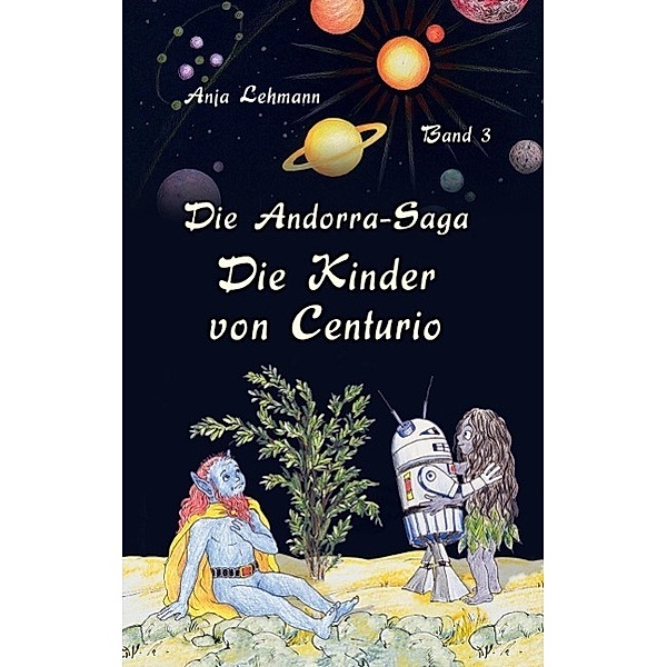 Die Kinder von Centurio / Die Andorra-Saga Bd.3, Anja Lehmann