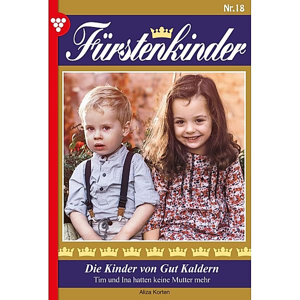 Die Kinder von Gut Kaldern / Fürstenkinder Bd.18, Aliza Korten