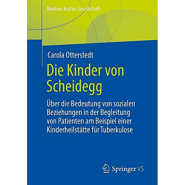 Die Kinder von Scheidegg / Medizin, Kultur, Gesellschaft, Carola Otterstedt