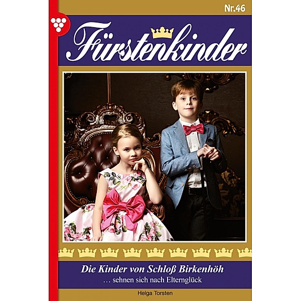 Die Kinder von Schloß Birkenhöh / Fürstenkinder Bd.46, Helga Torsten