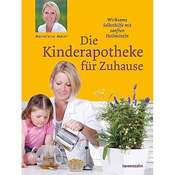 Die Kinderapotheke für Zuhause, Marialuise Maier