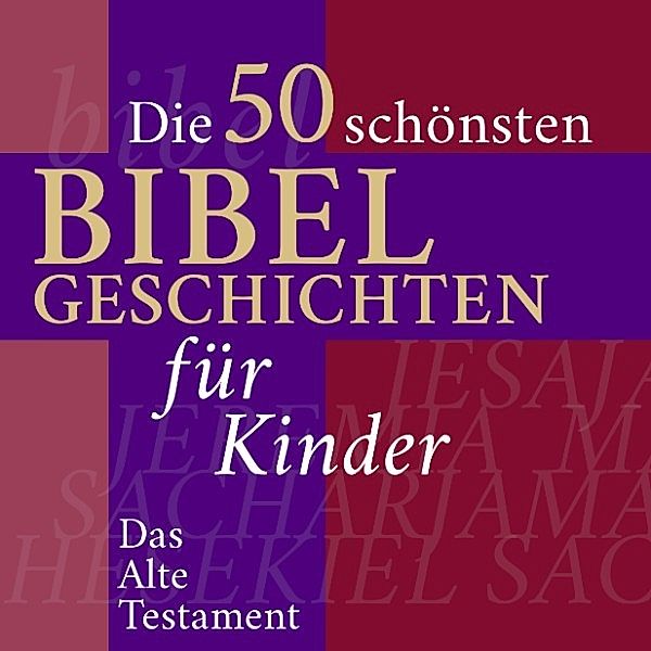 Die Kinderbibel: Die 50 schönsten Bibelgeschichten für Kinder, Nina Reymann
