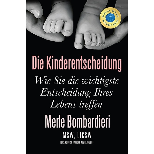 Die Kinderentscheidung: Wie Sie die wichtigste Entscheidung Ihres Lebens treffen, Merle Bombardieri