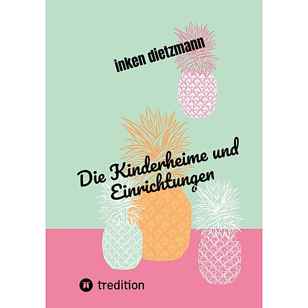 Die Kinderheime und Einrichtungen, inken dietzmann