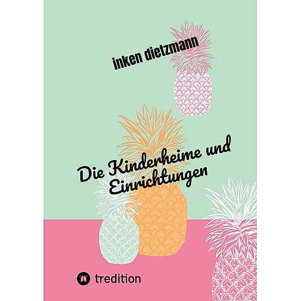 Die Kinderheime und Einrichtungen, inken dietzmann