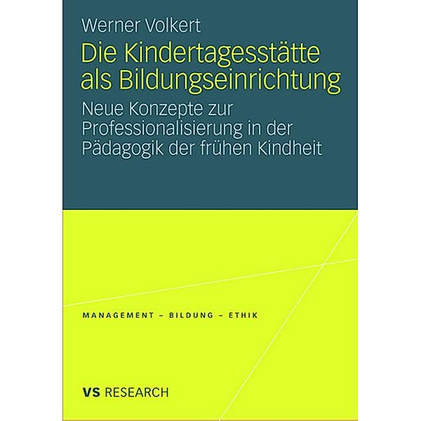 Die Kindertagesstätte als Bildungseinrichtung / Management - Bildung - Ethik, Werner Volkert