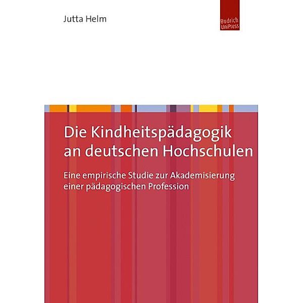 Die Kindheitspädagogik an deutschen Hochschulen, Jutta Helm