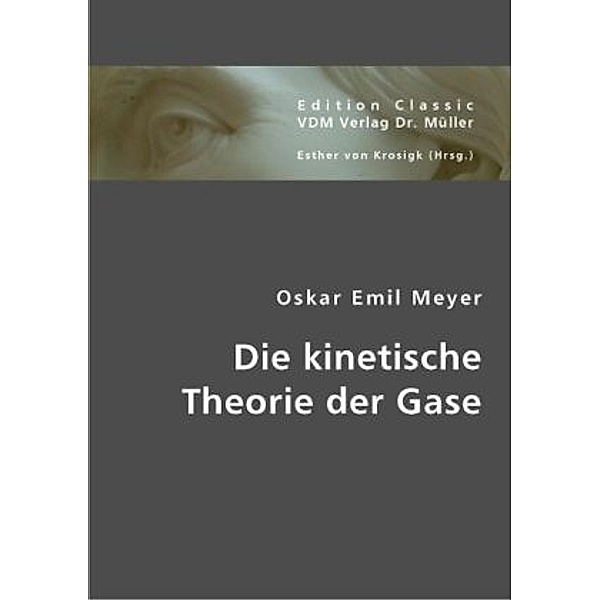 Die kinetische Theorie der Gase, Oskar Emil Meyer, Oskar E. Meyer
