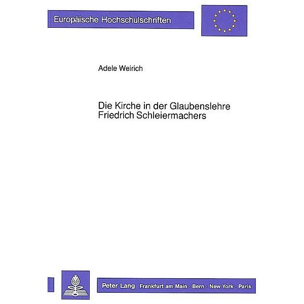 Die Kirche in der Glaubenslehre Friedrich Schleiermachers, Adele Weirich