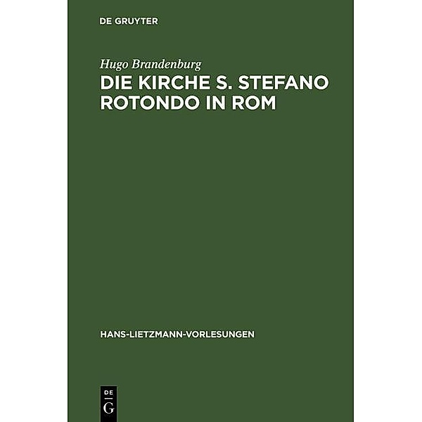 Die Kirche S. Stefano Rotondo in Rom / Hans-Lietzmann-Vorlesungen Bd.2, Hugo Brandenburg