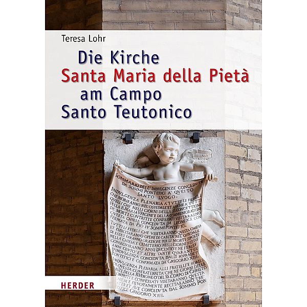 Die Kirche Santa Maria della Pietà am Campo Santo Teutonico zwischen Historismus und Zweitem Vatikanischen Konzil, Teresa Lohr