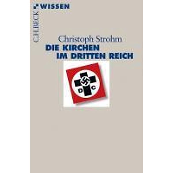 Die Kirchen im Dritten Reich / Beck'sche Reihe Bd.2720, Christoph Strohm