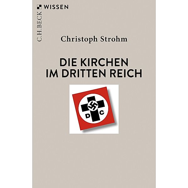 Die Kirchen im Dritten Reich / Beck'sche Reihe Bd.2720, Christoph Strohm