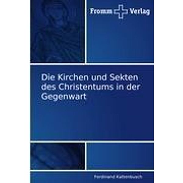 Die Kirchen und Sekten des Christentums in der Gegenwart, Ferdinand Kattenbusch