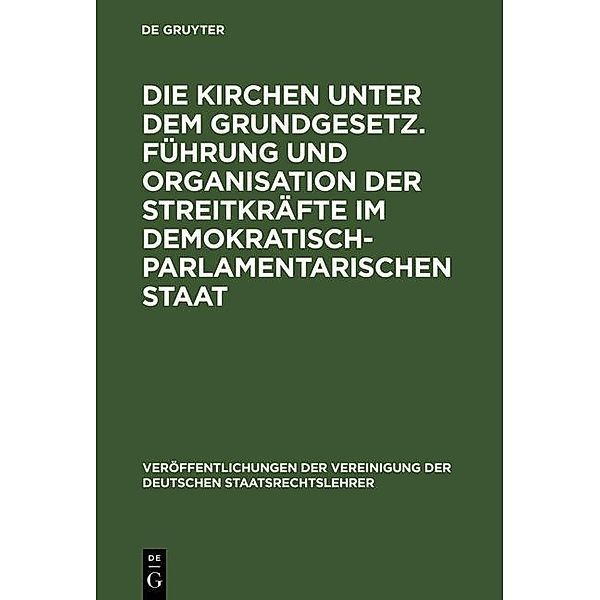 Die Kirchen unter dem Grundgesetz. Führung und Organisation der Streitkräfte im demokratisch-parlamentarischen Staat / Veröffentlichungen der Vereinigung der Deutschen Staatsrechtslehrer Bd.26