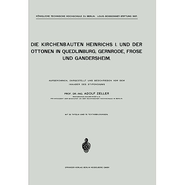 Die Kirchenbauten Heinrichs I. und der Ottonen in Quedlinburg, Gernrode, Frose und Gandersheim, Adolf Zeller