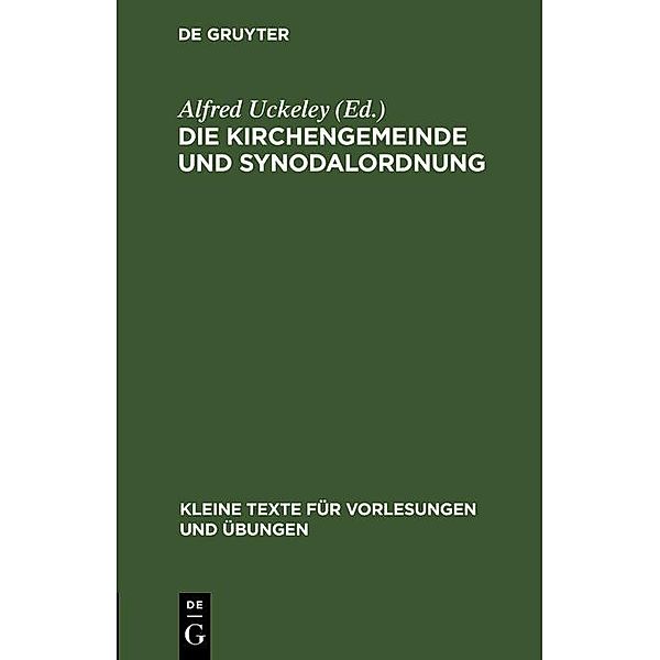 Die Kirchengemeinde und Synodalordnung / Kleine Texte für Vorlesungen und Übungen Bd.103