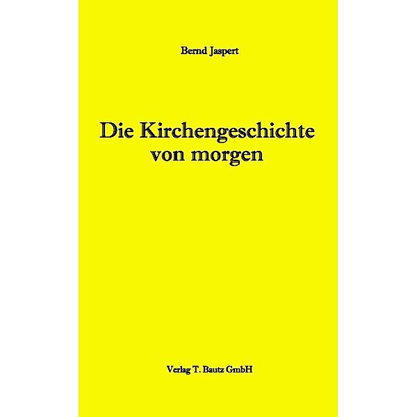 Die Kirchengeschichte von morgen, Bernd Jaspert