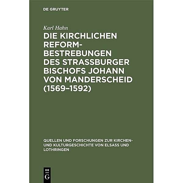 Die Kirchlichen Reformbestrebungen des Strassburger Bischofs Johann von Manderscheid (1569-1592), Karl Hahn