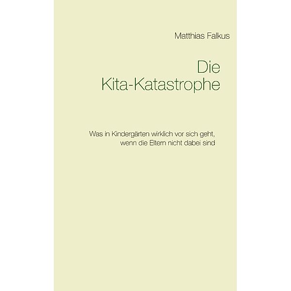 Die Kita-Katastrophe, Matthias Falkus