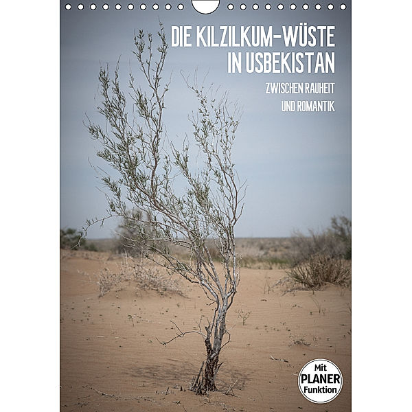 Die Kizilkum-Wüste in Usbekistan - Zwischen Rauheit und Romantik (Wandkalender 2019 DIN A4 hoch), Jeanette Dobrindt