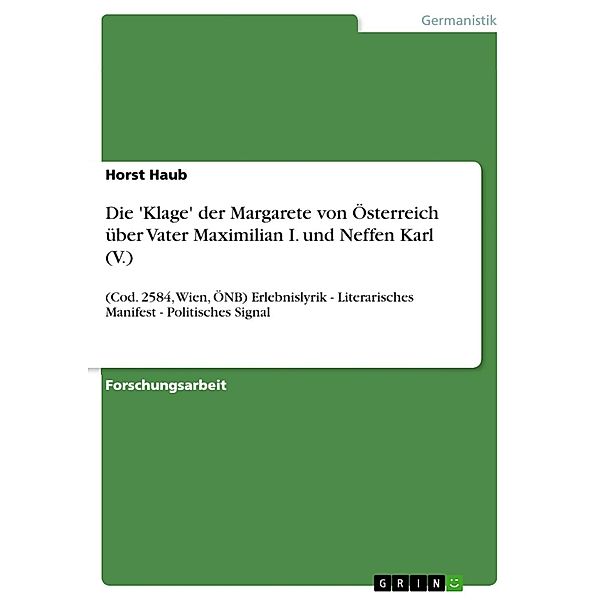 Die 'Klage' der Margarete von Österreich über Vater Maximilian I. und Neffen Karl (V.), Horst Haub