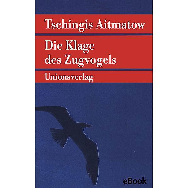 Die Klage des Zugvogels, Tschingis Aitmatow