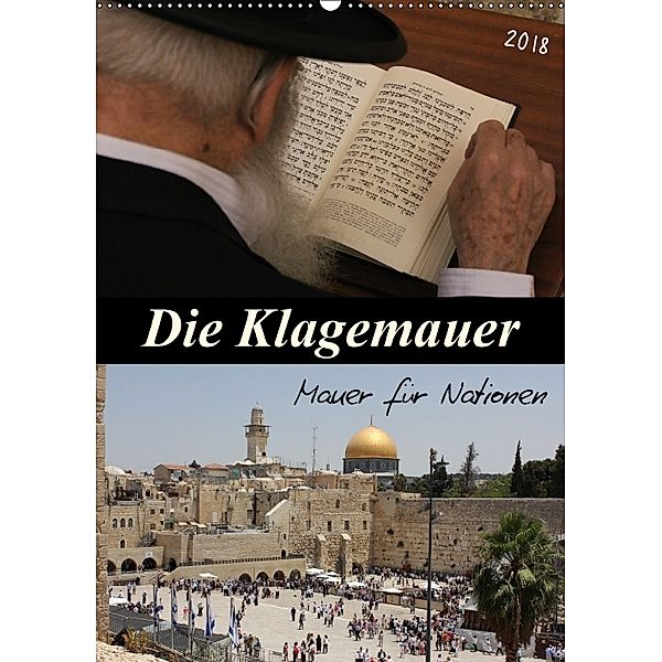 Die Klagemauer - Mauer für Nationen 2018 (Wandkalender 2018 DIN A2 hoch) Dieser erfolgreiche Kalender wurde dieses Jahr, GT Color