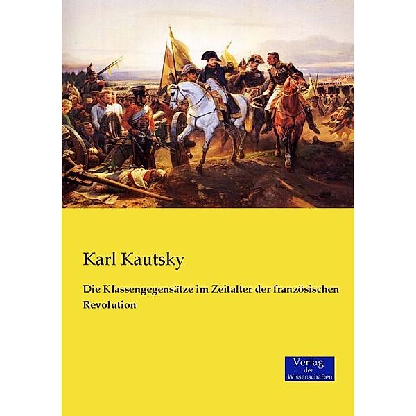 Die Klassengegensätze im Zeitalter der französischen Revolution, Karl Kautsky