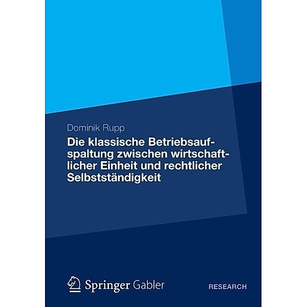 Die klassische Betriebsaufspaltung zwischen wirtschaftlicher Einheit und rechtlicher Selbstständigkeit, Dominik Rupp