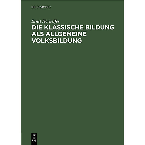 Die klassische Bildung als allgemeine Volksbildung, Ernst Horneffer