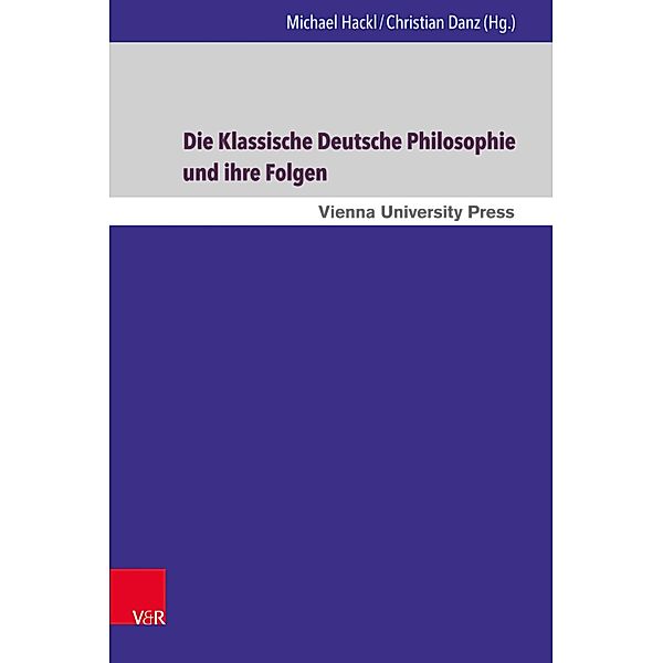 Die Klassische Deutsche Philosophie und ihre Folgen / Wiener Forum für Theologie und Religionswissenschaft