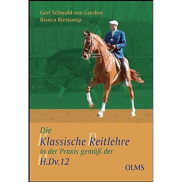 Die klassische Reitlehre in der Praxis gemäss der H.Dv.12, Gert Schwabl von Gordon, Bianca Rieskamp