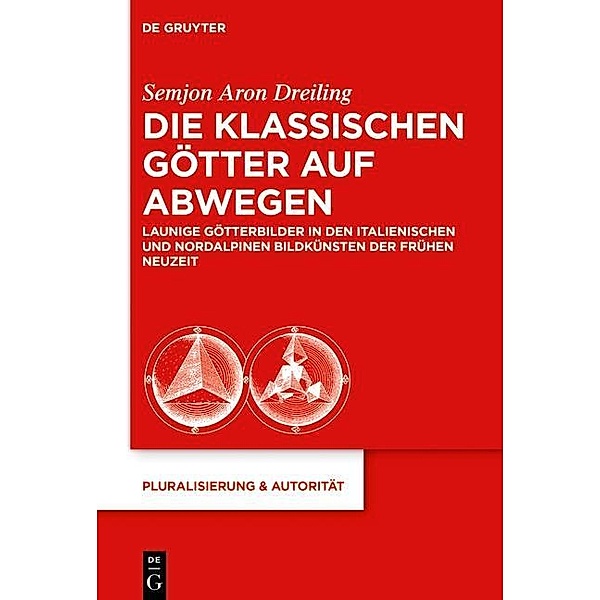 Die klassischen Götter auf Abwegen / Pluralisierung & Autorität Bd.45, Semjon Aron Dreiling