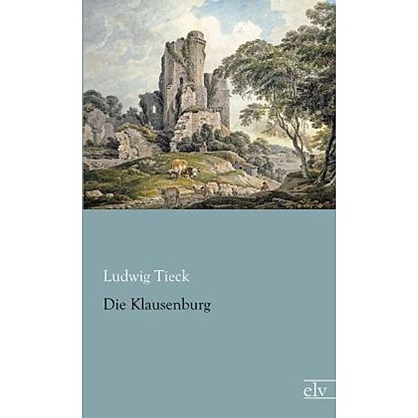 Die Klausenburg, Ludwig Tieck