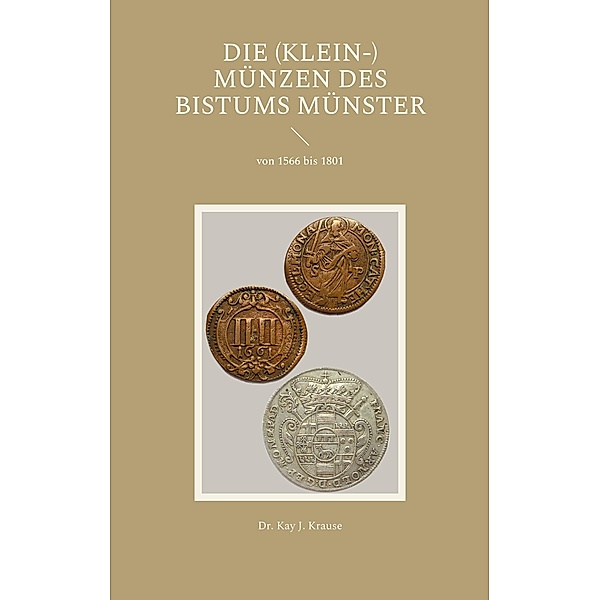 Die (Klein-) Münzen des Bistums Münster, Kay J. Krause