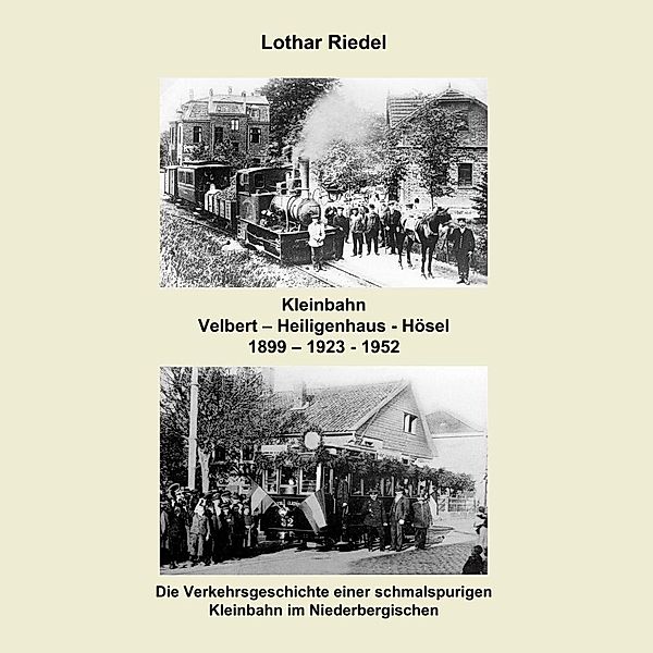 Die Kleinbahn Velbert - Heiligenhaus - Hösel, Lothar Riedel
