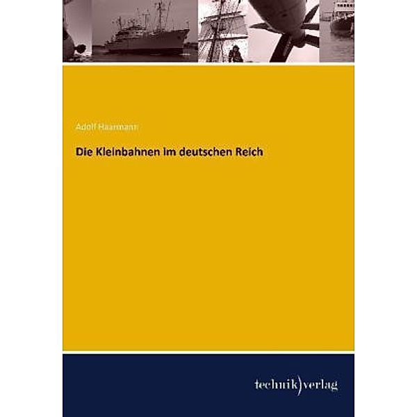 Die Kleinbahnen im deutschen Reich, Adolf Haarmann