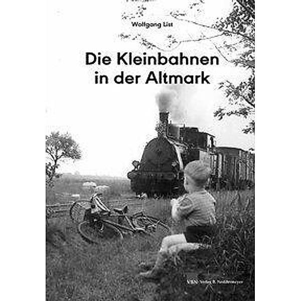 Die Kleinbahnen in der Altmark, Wolfgang List