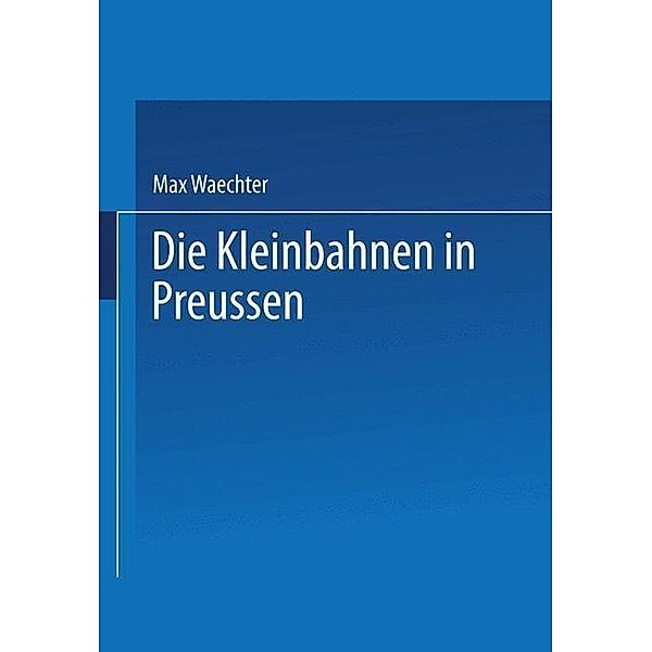 Die Kleinbahnen in Preussen, Max Waechter