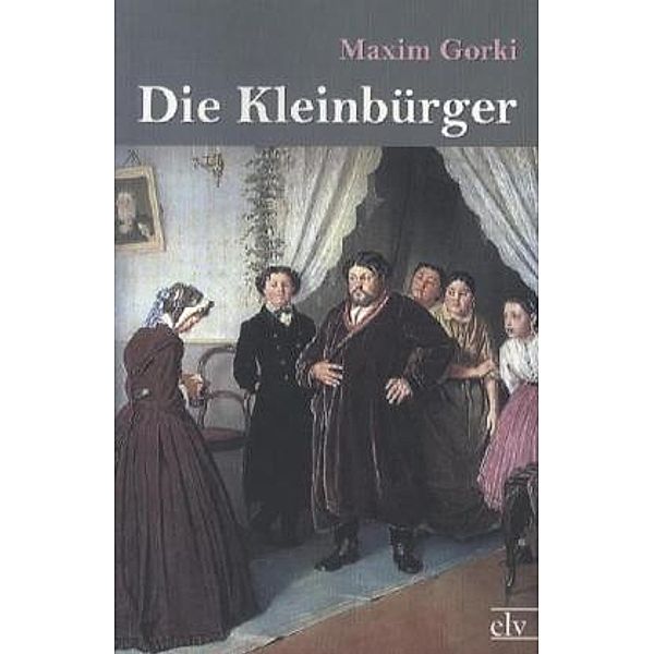 Die Kleinbürger, Maxim Gorki