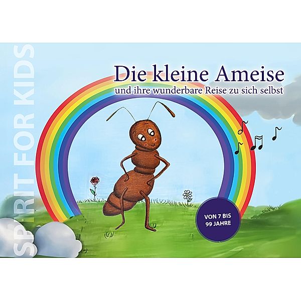 Die kleine Ameise und ihre wunderbare Reise zu sich selbst / SPIRIT FOR KIDS Bd.1, Anja Block