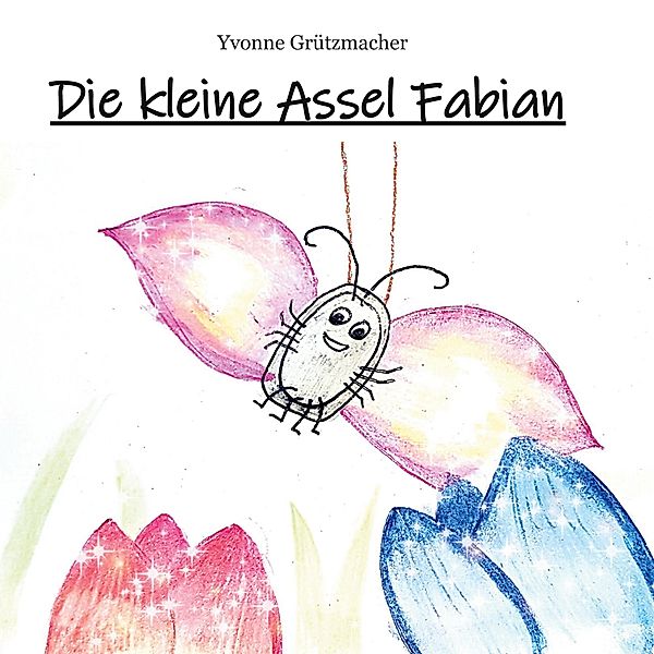 Die kleine Assel Fabian, Yvonne Grützmacher