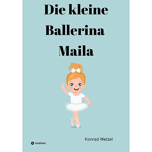 Die kleine Ballerina Maila, Konrad Welzel