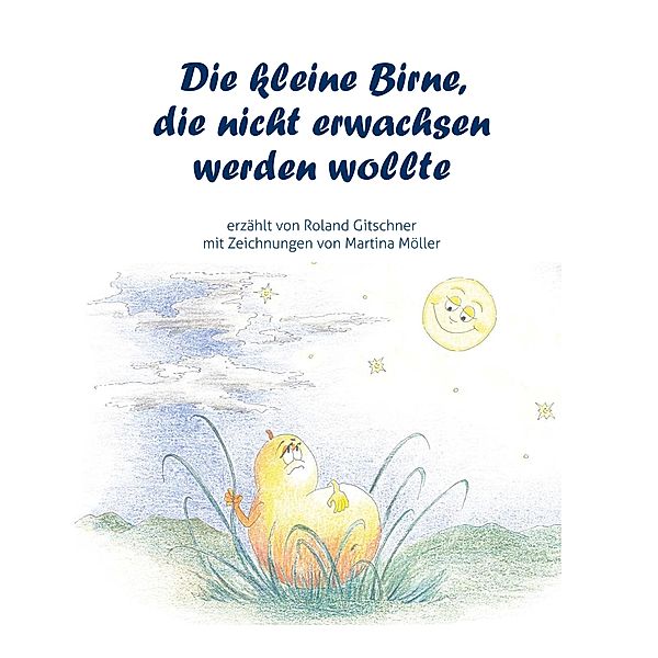 Die kleine Birne, die nicht erwachsen werden wollte, Roland Gitschner