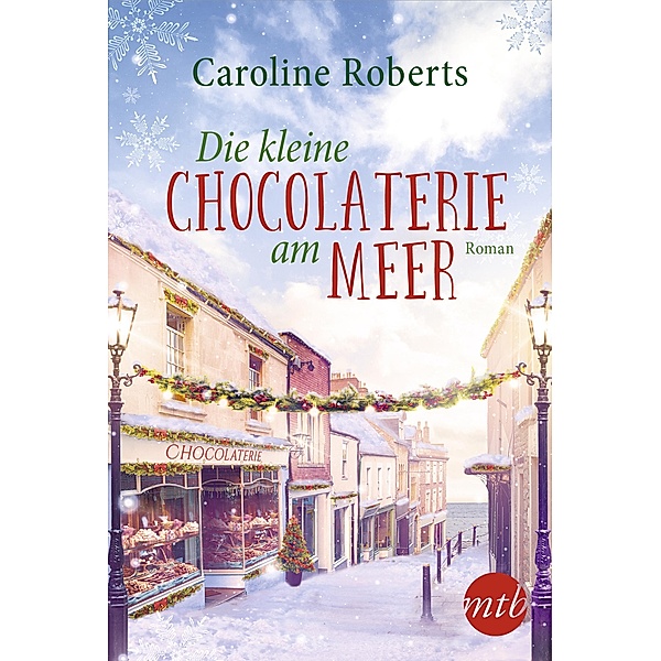 Die kleine Chocolaterie am Meer, Caroline Roberts
