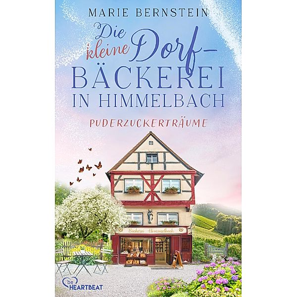 Die kleine Dorfbäckerei in Himmelbach - Puderzuckerträume, Marie Bernstein