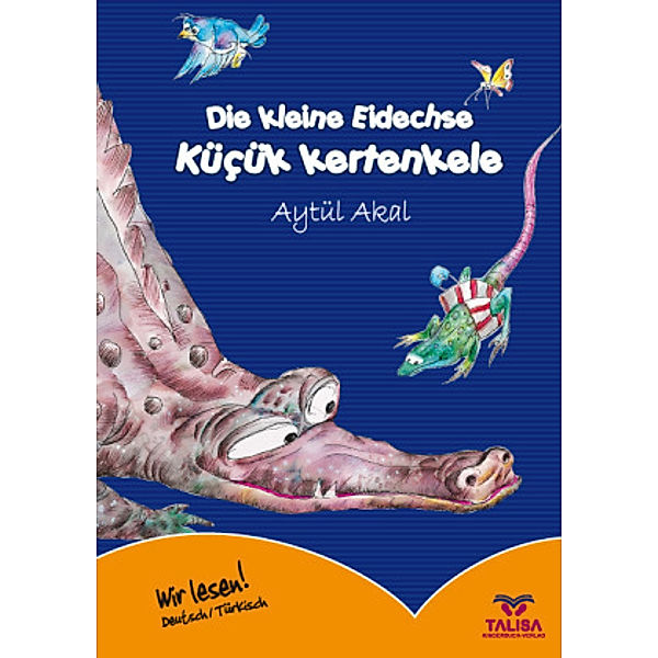 Die kleine Eidechse /Deutsch-Türkisch, Aytül Akal